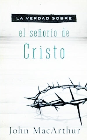 La verdad sobre el señorío de Cristo