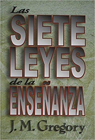 Las Siete Leyes de la Enseñanza- J.M. Gregory