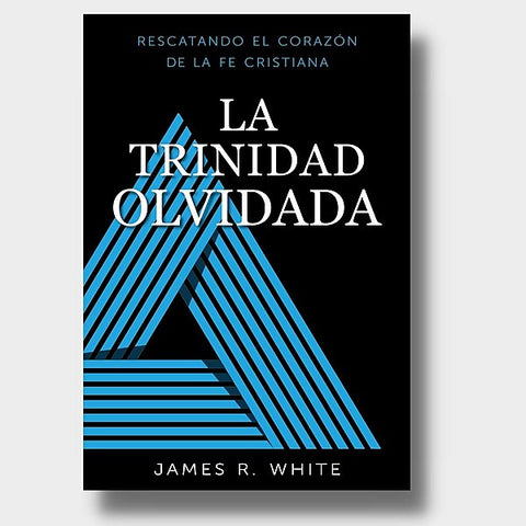 La Trinidad Olvidada: Rescatando el Corazón de la Fe Cristiana