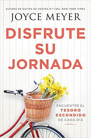 Disfrute su jornada: Encuentre el tesoro escondido de cada día-Joyce Meyer