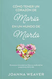 Cómo tener un Corazón de María en un Mundo de Marta