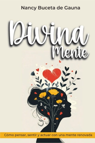 DivinaMente Cómo pensar, sentir y actuar con una mente renovada
