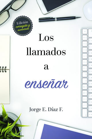 Los llamados a enseñar - Edición ampliada y revisada - Jorge Enrique Diaz F.