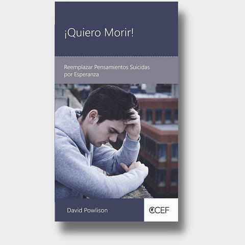 ¡Quiero Morir!: Reemplazar Pensamientos Suicidas con Esperanza