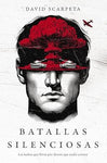 Batallas silenciosas: Las luchas que llevas por dentro que nadie conoce