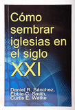COMO SEMBRAR IGLESIAS EN EL SIGLO XXI DANIEL R. SANCHEZ