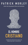 El hombre cristiano: Poderosas respuestas para los temas que más te importan