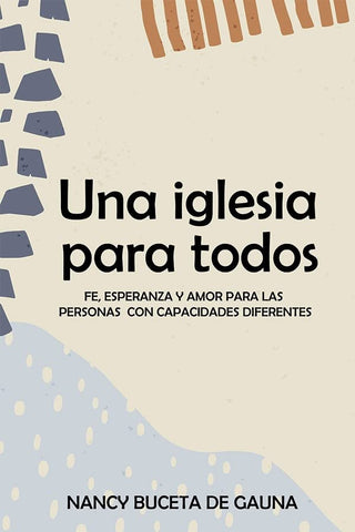 Una Iglesia para todos  - Capacidades Diferentes  - Una Iglesia Inclusiva - Autismo - Sordera - Sindrome de Asperger - Tapa Blanda