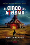 El circo del ateísmo: ¿Cómo defiendo mi fe? contra el progresismo, relativismo y todos los "ismo" que no debieron existir - Volumen 1 (Spanish Edition)