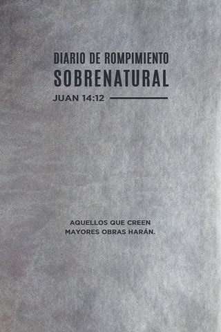 Diario de Rompimiento sobrenatural Juan 14:12