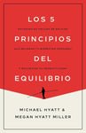 Los 5 principios del equilibrio: Estrategias fáciles de aplicar que mejoran tu bienestar personal y maximizan tu productividad