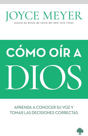 Cómo oír a Dios: Aprenda a conocer su voz y tomar las decisiones correctas- Joyce Meyer