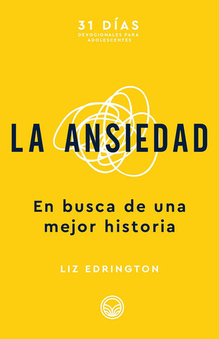 La Ansiedad: En Busca de Una Mejor Historia (31 Días: Devocionales Para Adolescentes)