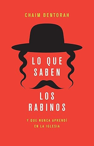 Lo que saben los rabinos: Y que nunca aprendí en la iglesia