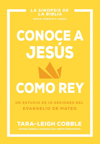Conoce a Jesús como rey: Un estudio de 10 sesiones del evangelio de Mateo