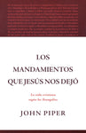 Los mandamientos que Jesús nos dejó: La vida cristiana según los Evangelios