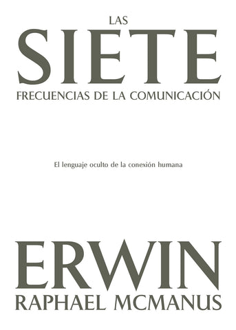 Las siete frecuencias de la comunicación: El lenguaje oculto de la conexión humana