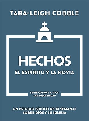 Hechos: El Espíritu y la Novia - Un estudio bíblico de 10 semanas sobre Dios y su iglesia (Conoce a Dios)