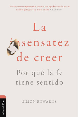 La sensatez de creer: Por qué la fe tiene sentido