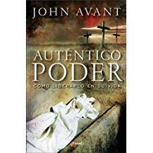 Auténtico Poder: Cómo liberarlo en su vida