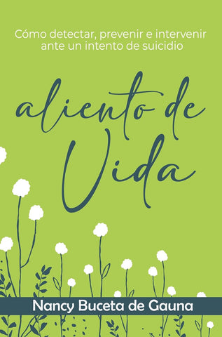 Aliento de Vida – Cómo Detectar, Prevenir e Intervenir ante Un Intento de Suicidio – Nancy Buceta de Gauna