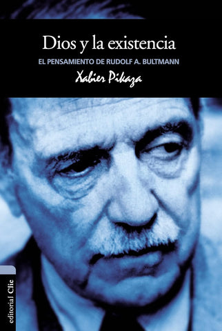 Dios y la existencia: El pensamiento de Rudolf K. Bultmann