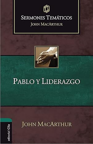 Pablo y liderazgo (Sermones temáticos MacArthur)