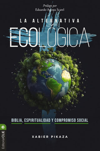 La alternativa ecológica Biblia, espiritualidad y compromiso social