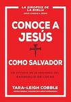 Conoce a Jesús como Salvador: Un estudio de 10 sesiones del evangelio de Lucas (Conoce a Dios)