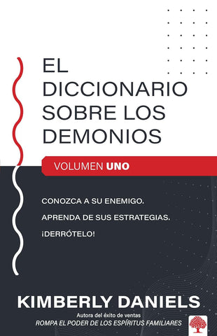 El diccionario sobre los demonios - vol. 1: Conozca a su enemigo. Aprenda sus estrategias. ¡Derrótelo!
