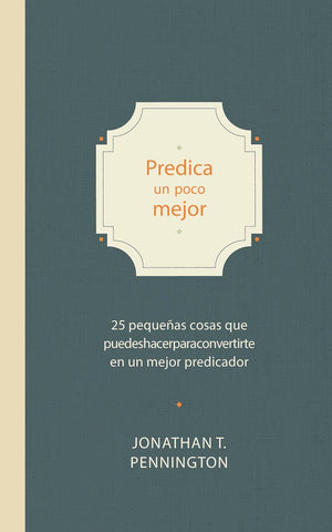 Pequeña predicación: 25 pequeñas cosas que puedes hacer ahora para convertirte en un mejor predicador