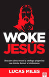 Woke Jesús: Descubre cómo vencer la ideología progresista que intenta destruir al cristianismo