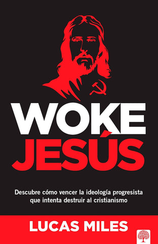 Woke Jesús: Descubre cómo vencer la ideología progresista que intenta destruir al cristianismo