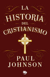 La historia del cristianismo - Paul Johnson