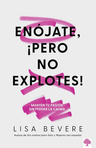 Enójate, ¡pero No Explotes!: Mantén tu pasión sin perder la calma