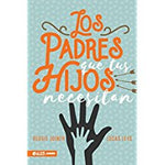 Los padres que tus hijos necesitan