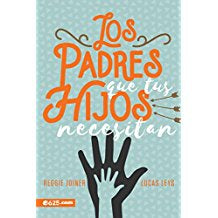 Los padres que tus hijos necesitan