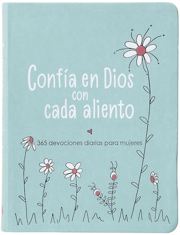 Confía en Dios con cada aliento: 365 devociones diarias para mujeres – Encuentra esperanza en los altibajos de la vida