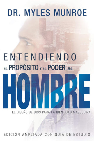 Entendiendo el proposito y el poder del hombre