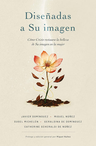 Diseñadas a Su imagen: Cómo Cristo restaura la belleza de Su imagen en la mujer