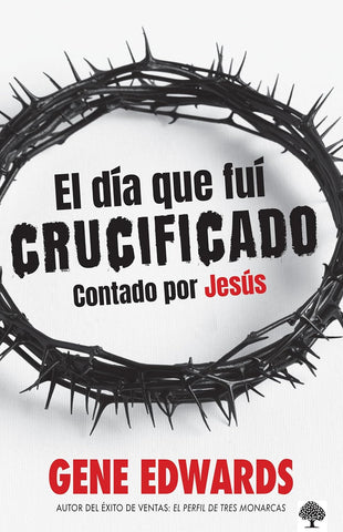 El día que fuí crucificado: Contado por Jesús