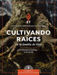 Cultivando raíces en la familia de Dios: Un curso de discipulado para fortalecer su caminar con Dios (La Serie 2:7)