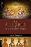La alegría en el cristianismo antiguo: Un estudio de la alegría en las comunidades apostólicas y proto-ortodoxas (Colección Raíces)