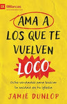 Ama a los que te vuelven loco