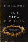 Una vida perfecta: La historia completa del Señor Jesús -Paperback
