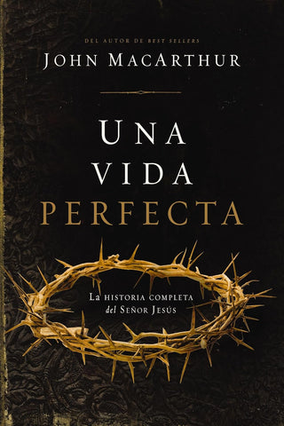 Una vida perfecta: La historia completa del Señor Jesús -Paperback