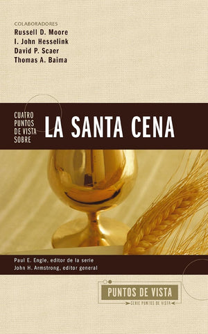 Cuatro puntos de vista sobre la Santa Cena (Puntos de Vista Serie)