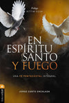En Espíritu Santo y fuego: Una fe pentecostal integral