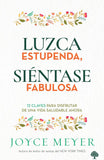Luzca estupenda, siéntase fabulosa: 12 claves para disfrutar de una vida saludab le ahora