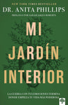 Mi jardín interior: La guerra con tus emociones termina donde empieza tu vida más poderosa
